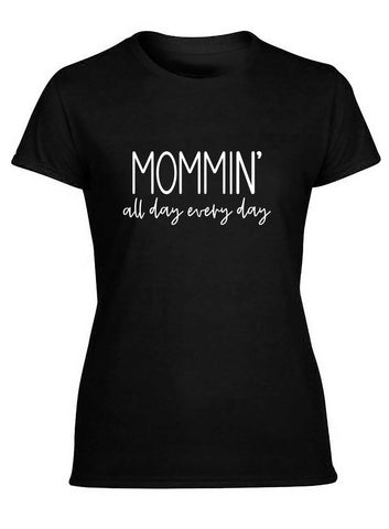 Mommin All Day Every Day Shirt, Mother's Day Shirt, Shirt for Mommy, Fun Shirt for Mother's Day