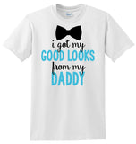 I Got My Good Looks From Daddy Shirt, Fathers Day Shirt for Boys, Boys Fathers Day Shirt